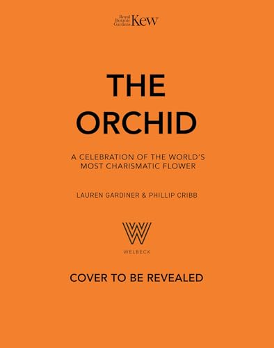 The Orchid: A celebration of the world's most charismatic flower (Royal Botanic Gardens, Kew)