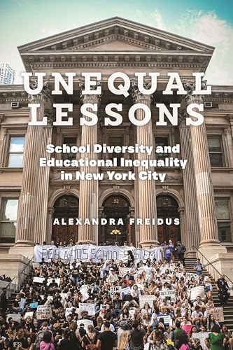 Unequal Lessons: School Diversity and Educational Inequality in New York City (Paperback)