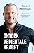 Ontdek je mentale kracht: Leer omgaan met spanning, stress en prestatiedruk (Dutch Edition)