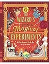 The Wizard's Guide to Magical Experiments by A.J. Wood The Wizard's Guide to Magical Experiments by A.J. Wood