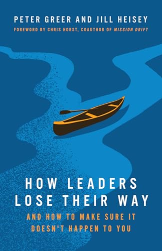 How Leaders Lose Their Way: And How to Make Sure It Doesn't Happen to You (Paperback)