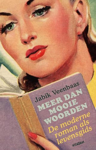 Meer dan mooie woorden: De moderne roman als levensgids (Dutch Edition)