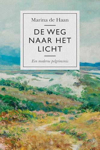 De weg naar het licht: Een moderne pelgrimsreis (Dutch Edition)