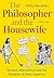 The Philosopher and the Hou...
