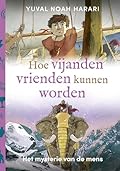 Het mysterie van de mens 3. Hoe vijanden vrienden kunnen worden