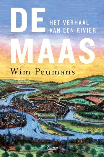 De Maas. Het verhaal van een rivier (Dutch Edition)