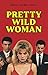 Pretty Wild Woman