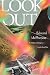 Look Out: The Delight and D...