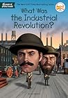 What Was the Industrial Revolution? by Jim E. Gigliotti What Was the Industrial Revolution? by Jim E. Gigliotti