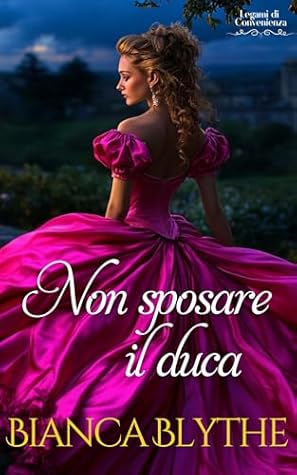 Non sposare il duca (Legami di Convenienza Vol. 1) (Italian Edition)