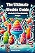 The Ultimate Slushie Guide:...