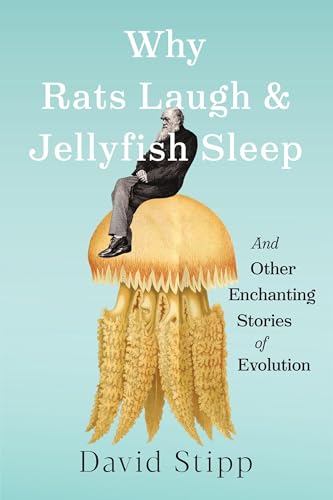 Why Rats Laugh and Jellyfish Sleep: And Other Enchanting Stories of Evolution (Hardcover)
