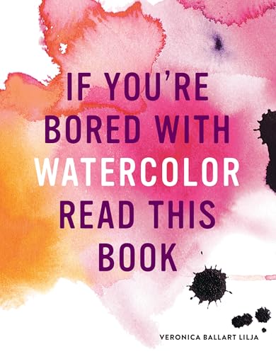 If You're Bored With WATERCOLOR Read This Book (Paperback)