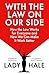 With the Law on Our Side: How the law works for everyone and how we can make it work better