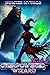 Overpowered Wizard 2: A Progression LitRPG Epic