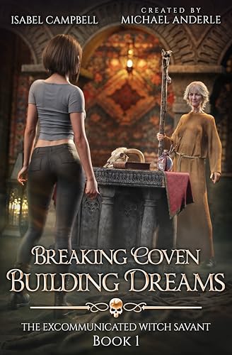 Breaking Coven, Building Dreams (The Excommunicated Witch Savant #1)