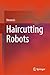 Haircutting Robots