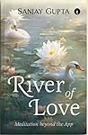 River of Love: Meditation beyond the App River of Love: Meditation beyond the App