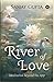 River of Love by Sanjay   Gupta