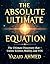THE ABSOLUTE ULTIMATE EQUAT...
