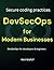 DevSecOps for Modern Businesses: Implement DevSecOps | Making software security a priority | Secure coding practices in DevOps | CI/CD security strategies | DevSecOps for developers & engineers