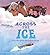 Across the Ice by Darcy Whitecrow
