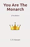 You Are the Monarch: If You Believe