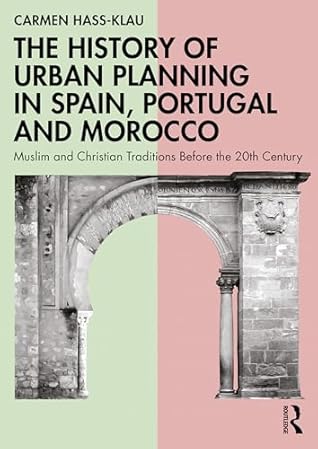 The History of Urban Planning in Spain, Portugal and Morocco: Muslim and Christian Traditions