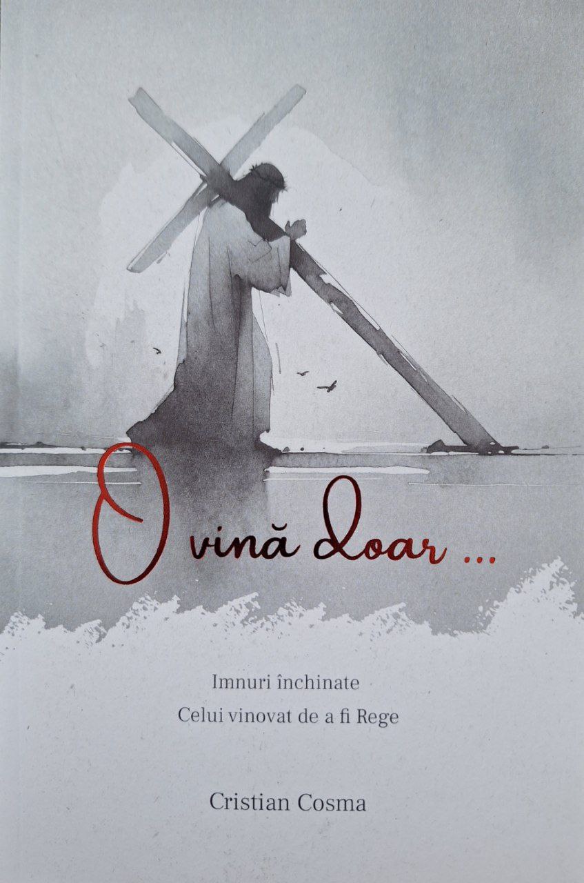 O vină doar...: Imnuri închinate Celui vinovat de a fi Rege