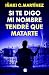 Si te digo mi nombre tendré que matarte [If I Tell You My Name I Will Have to Kill You]