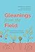 Gleanings from the Field: F...