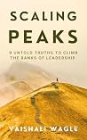 SCALING PEAKS: 9 UNTOLD TRUTHS TO CLIMB THE RANKS OF LEADERSHIP