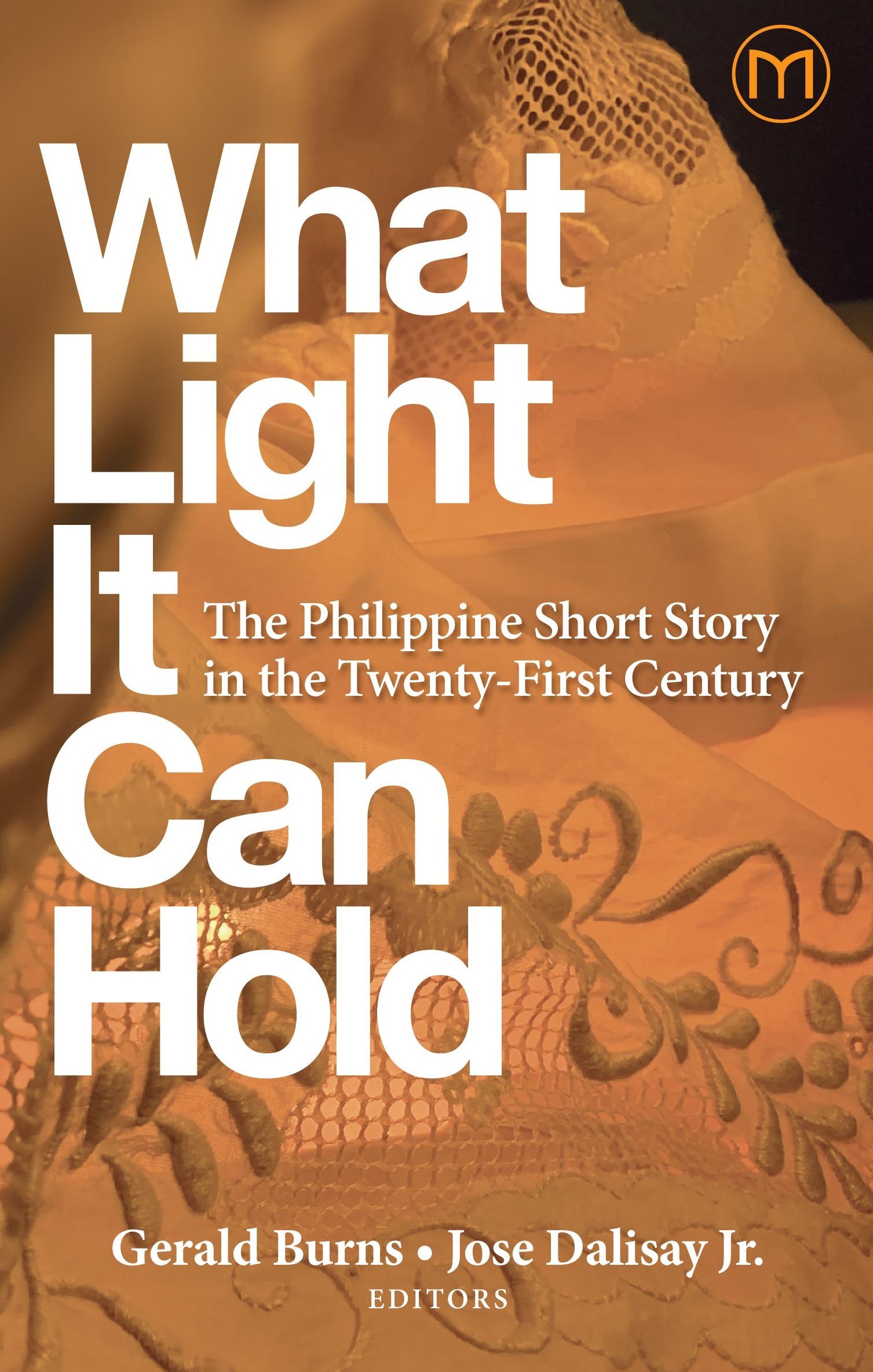 What Light It Can Hold: The Philippine Short Story in the Twenty-First Century (Unknown Binding)