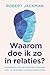 Waarom doe ik zo in relaties?: Herstel je gewonde liefdescombinatie (Dutch Edition)