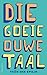 Die goeie ouwe taal