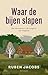 Waar de bijen slapen by Ruben Jacobs