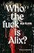 Who the fuck is Alix?