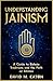 UNDERSTANDING JAINISM: A Guide to Beliefs, Traditions, and the Path of Ahimsa (Journey Of Wisdom)