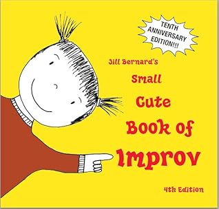 Jill Bernard's Small Cute Book of Improv