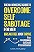 Overcome Self Sabotage for ...
