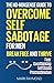 Overcome Self Sabotage For ...
