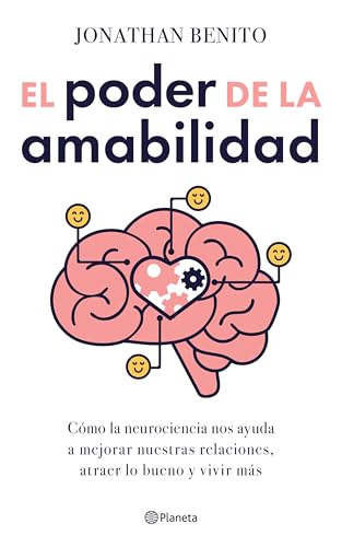 El poder de la amabilidad: Cómo la neurociencia nos ayuda a mejorar nuestras relaciones, atraer lo bueno y vivir más (Paperback)