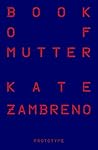 Book of Mutter by Kate Zambreno