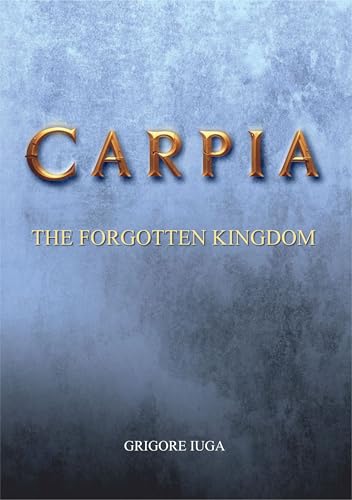 CARPIA: THE FORGOTTEN KINGDOM (Kindle Edition)