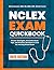 NCLEX Exam QuickBook: Proven Strategies, Essential Study Tips, and Practice Questions to Ace the Nursing Board Exam