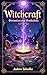 Witchcraft: Divination and Predictions (Academy of Witchcraft Book 8)