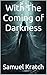 With The Coming of Darkness