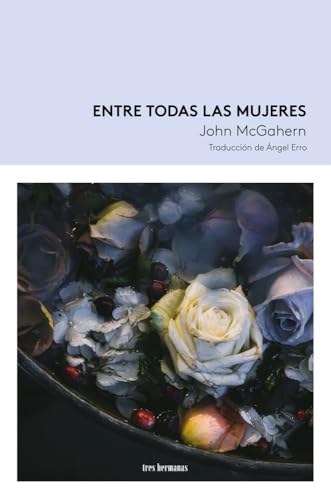 Portada de Entre todas las mujeres, de John McGahern