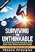 SURVIVING THE UNTHINKABLE- ...
