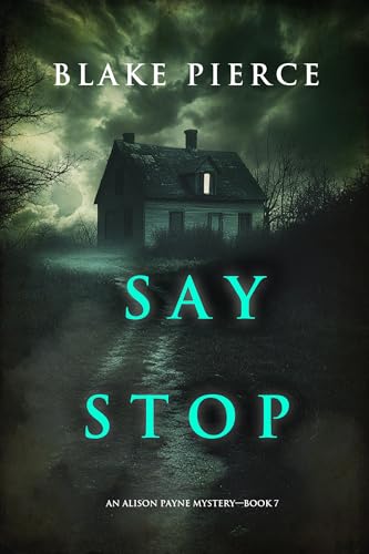 Say Stop (An Alison Payne Suspense Thriller—Book Seven)